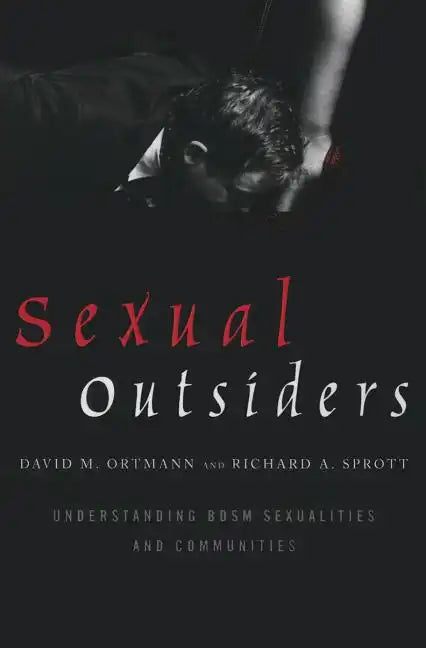 Sexual Outsiders: Understanding BDSM Sexualities and Communities - Paperback