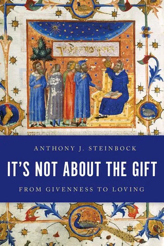 It's Not About the Gift: From Givenness to Loving - Paperback
