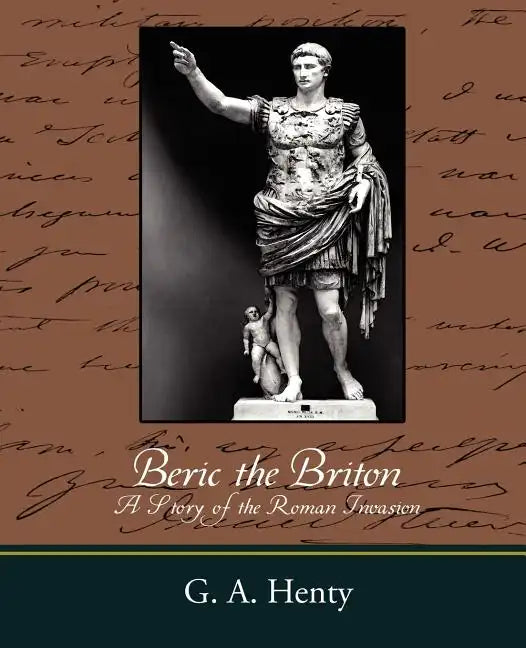 Beric the Briton a Story of the Roman Invasion - Paperback