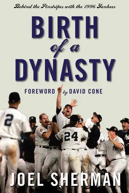 Birth of a Dynasty: Behind the Pinstripes with the 1996 Yankees - Paperback