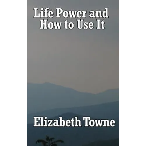 Life Power and How to Use It - Hardcover