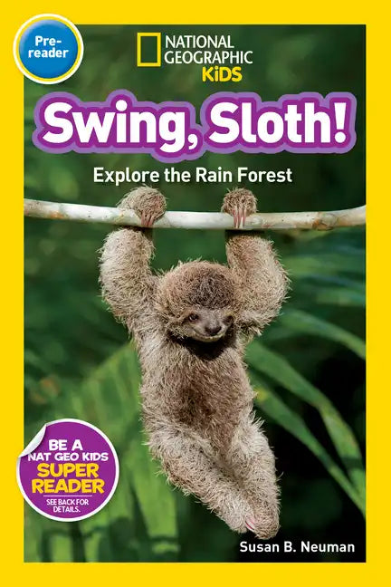 Swing, Sloth! (National Geographic Kids Readers, Pre-Reader): Explore the Rain Forest - Paperback