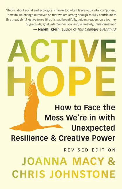 Active Hope (Revised): How to Face the Mess We're in with Unexpected Resilience and Creative Power - Paperback