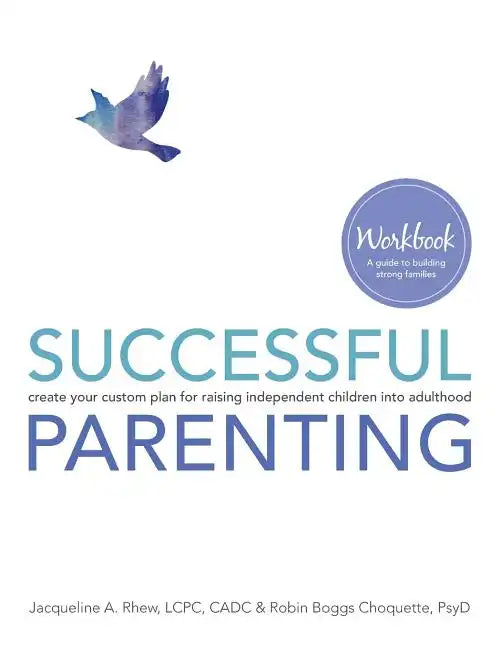 Successful Parenting Workbook: create your custom plan for raising independent children into adulthood - Paperback