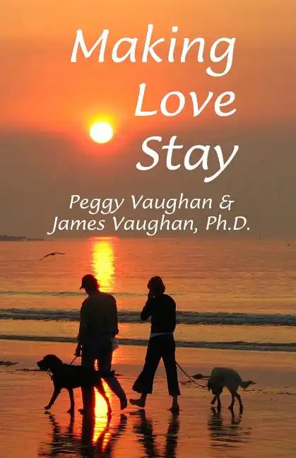 Making Love Stay: Everything You Ever Knew About Love But Forgot - Paperback
