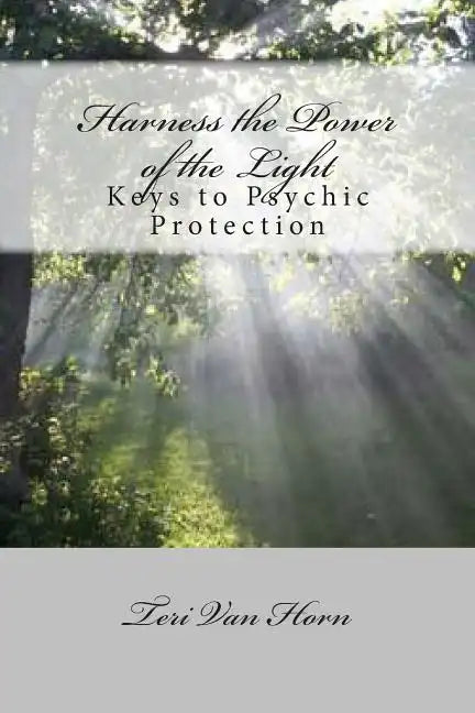 Harness the Power of the Light: Keys to Psychic Protection - Paperback