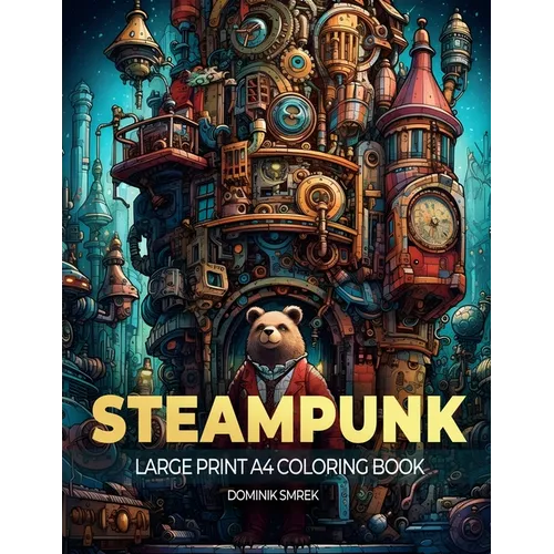 STEAMPUNK cities: A Large Print A4 Colouring Book - Paperback