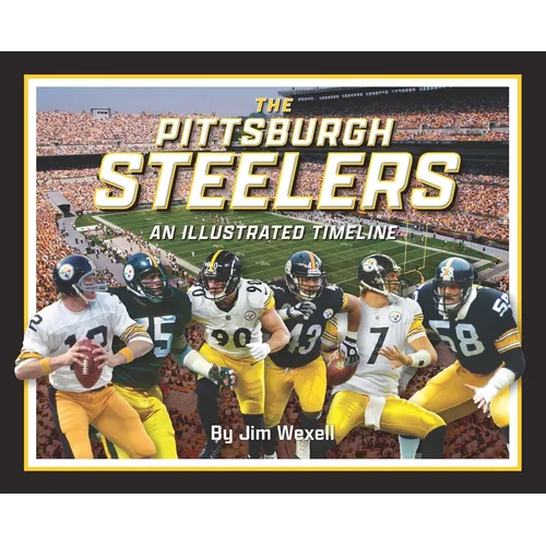 Pittsburgh Steelers: An Illustrated Timeline - Hardcover