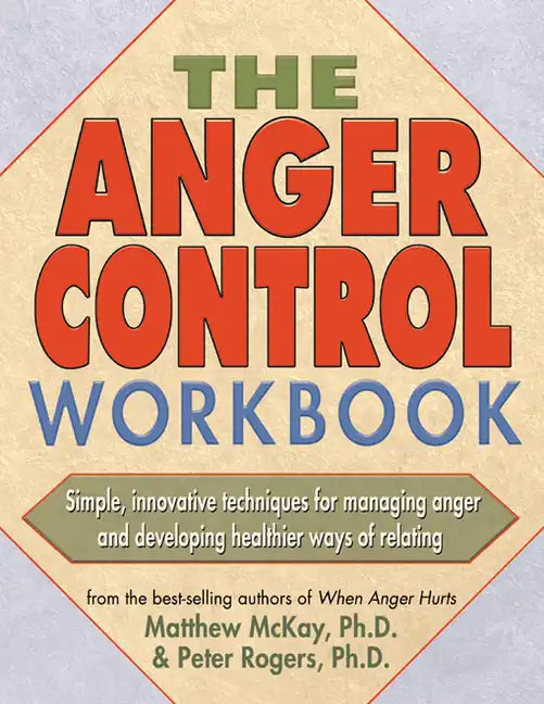 The Anger Control Workbook: Simple, Innovative Techniques for Managing Anger - Paperback