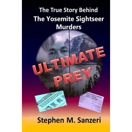 Ultimate Prey: The True Story Behind The Yosemite Sightseer Murders - Paperback