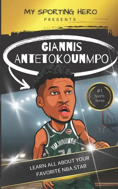 My Sporting Hero: Giannis Antetokounmpo: Learn all about your favorite NBA star - Paperback