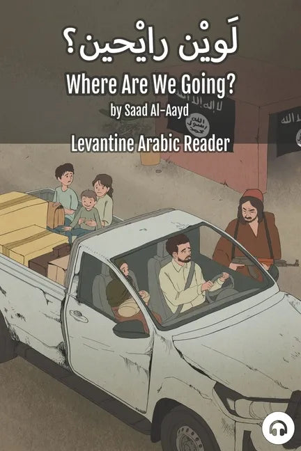 Where Are We Going?: Levantine Arabic Reader (Syrian Arabic) - Paperback