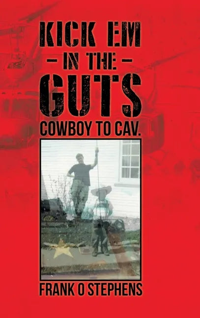 Kick Em In The Guts: cowboy to cav. - Hardcover