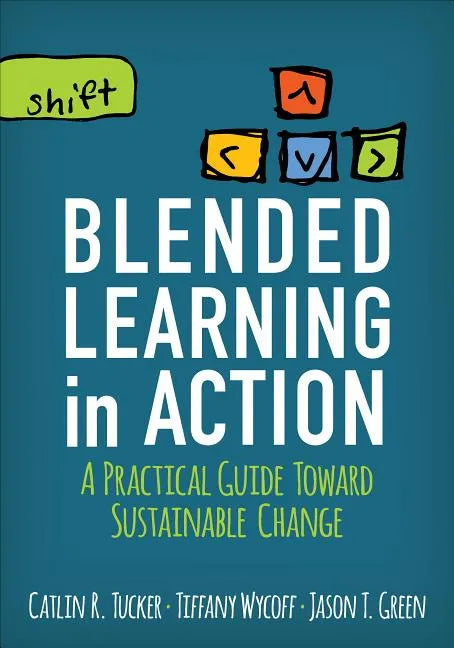 Blended Learning in Action: A Practical Guide Toward Sustainable Change - Paperback