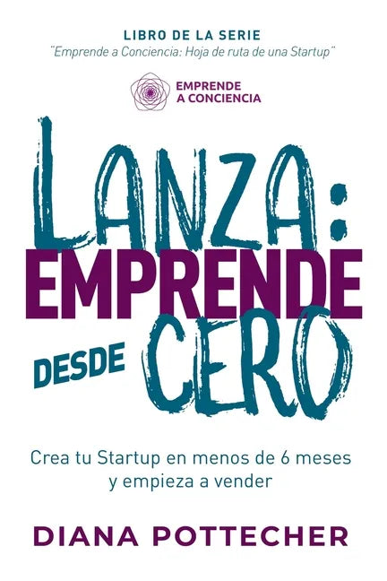 Lanza: EMPRENDE DESDE CERO: Crea tu Startup en menos de 6 meses y empieza a vender - Paperback