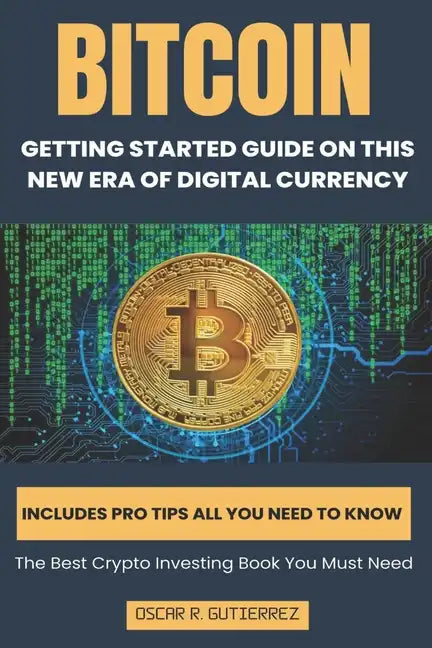 Bitcoin: Getting Started Guide on This New Era of Digital Currency - Paperback