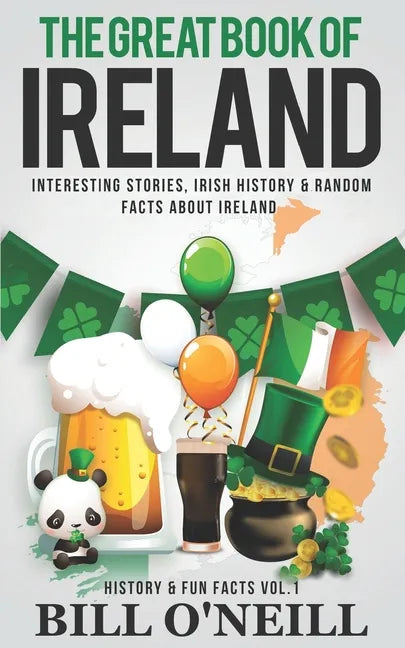 The Great Book of Ireland: Interesting Stories, Irish History & Random Facts About Ireland - Paperback