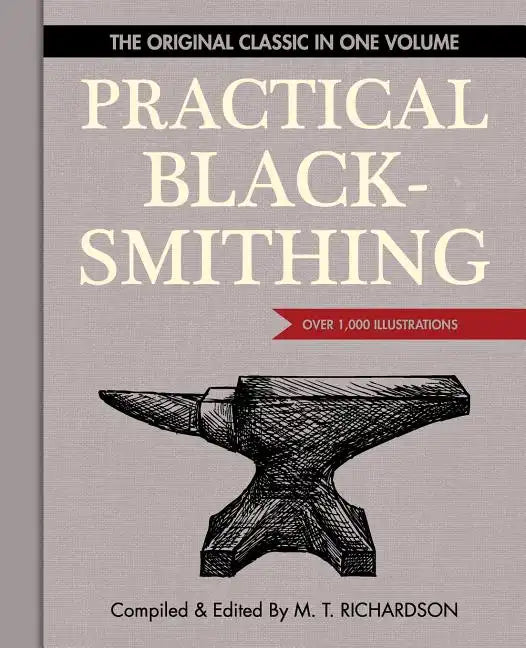 Practical Blacksmithing: The Original Classic in One Volume - Over 1,000 Illustrations - Paperback