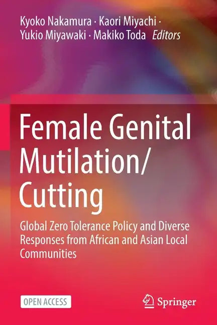Female Genital Mutilation/Cutting: Global Zero Tolerance Policy and Diverse Responses from African and Asian Local Communities - Paperback