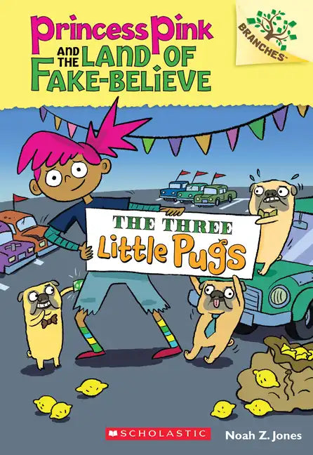 The Three Little Pugs: A Branches Book (Princess Pink and the Land of Fake-Believe #3): Volume 3 - Paperback