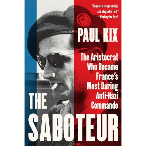 The Saboteur: The Aristocrat Who Became France's Most Daring Anti-Nazi Commando - Paperback