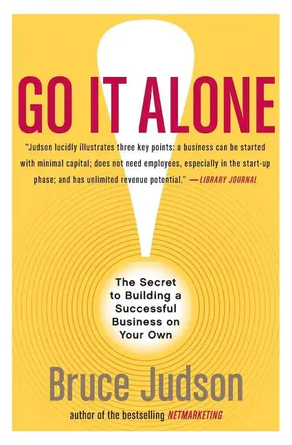 Go It Alone!: The Secret to Building a Successful Business on Your Own - Paperback