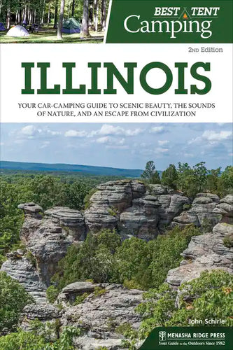 Best Tent Camping: Illinois: Your Car-Camping Guide to Scenic Beauty, the Sounds of Nature, and an Escape from Civilization - Paperback