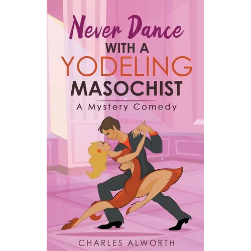 Never Dance with a Yodeling Masochist - Paperback