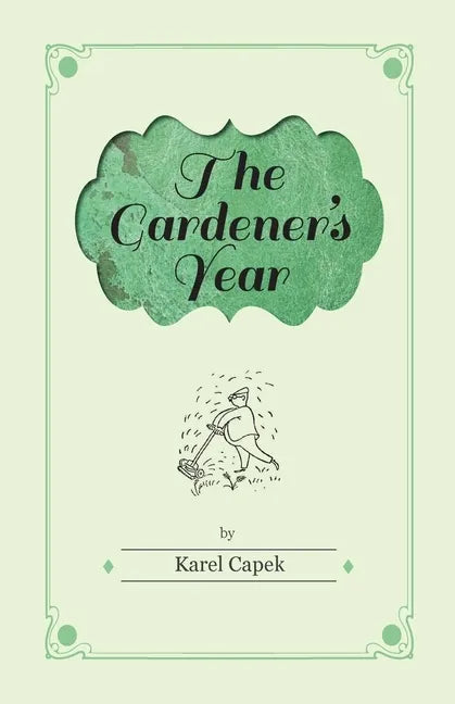 The Gardener's Year - Illustrated by Josef Capek - Hardcover