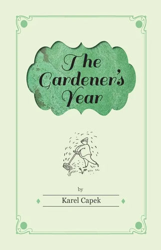 The Gardener's Year - Illustrated by Josef Capek - Hardcover
