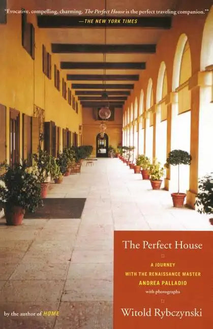The Perfect House: A Journey with Renaissance Master Andrea Palladio - Paperback