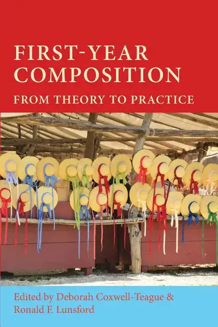 First-Year Composition: From Theory to Practice - Paperback