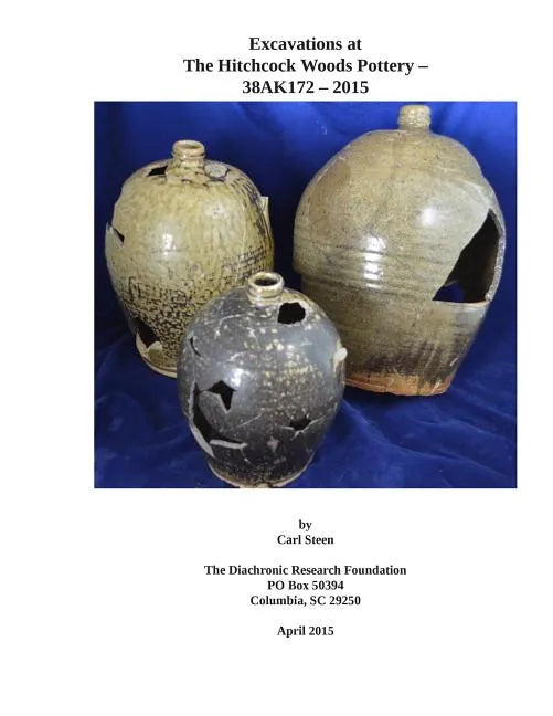 Excavations at 38AK172- The Hitchcock Woods Pottery- 2015 - Paperback
