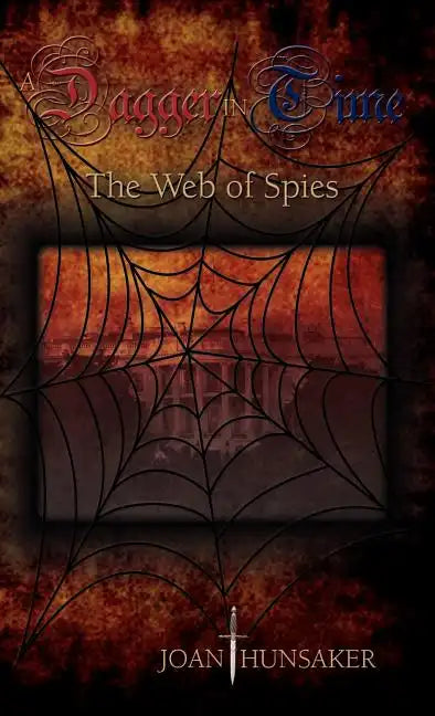 A Dagger in Time - The Web of Spies - Hardcover