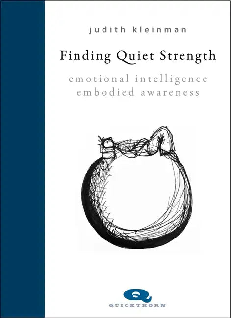 Finding Quiet Strength: Emotional Intelligence, Embodied Awareness - Hardcover