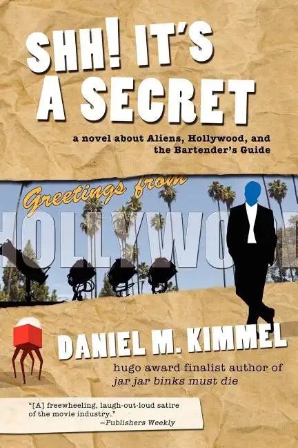 Shh! It's a Secret: A Novel about Aliens, Hollywood, and the Bartender's Guide - Paperback