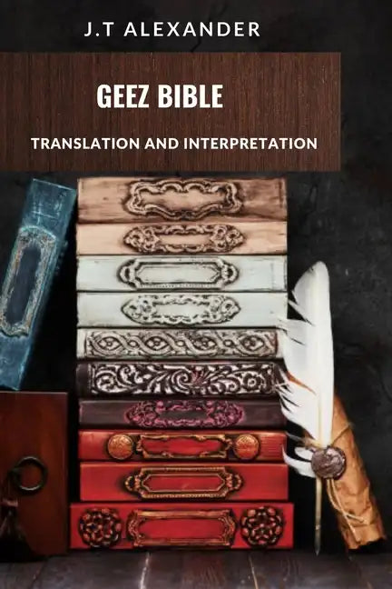 Geez Bible: Translation and Interpretation - Paperback