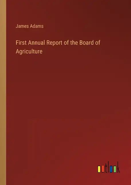 First Annual Report of the Board of Agriculture - Paperback