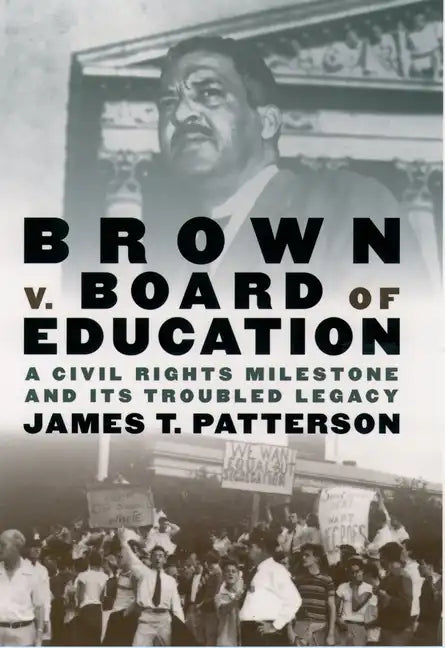 Brown V. Board of Education: A Civil Rights Milestone and Its Troubled Legacy - Paperback