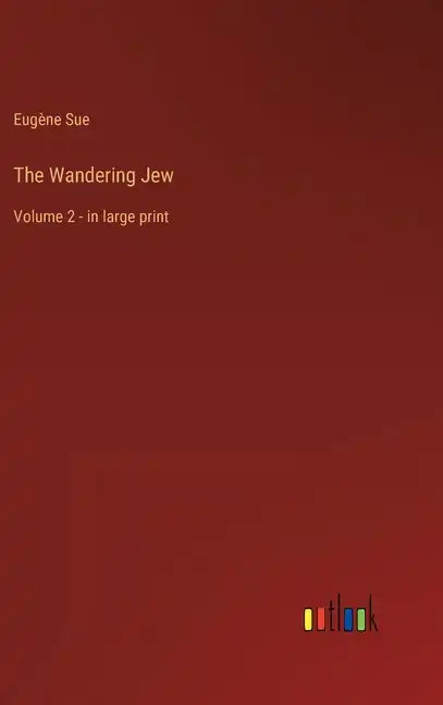 The Wandering Jew: Volume 2 - in large print - Hardcover
