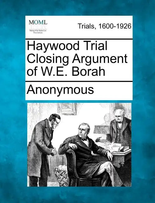 Haywood Trial Closing Argument of W.E. Borah - Paperback