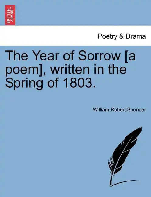 The Year of Sorrow [a Poem], Written in the Spring of 1803. - Paperback