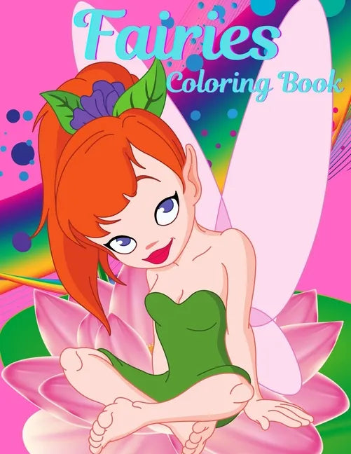 Fairies Coloring Book For Girls Ages 4-8: Coloring Book for Girls with Cute Fairies, Gift Idea for Children Ages 4-8 Who Love Coloring. Cute Magical F - Paperback