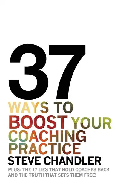 37 Ways to BOOST Your Coaching Practice - Paperback