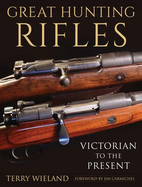 Great Hunting Rifles: Victorian to the Present - Hardcover
