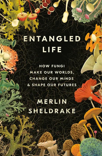 Entangled Life: How Fungi Make Our Worlds, Change Our Minds & Shape Our Futures - Hardcover