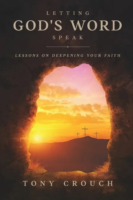Letting God's Word Speak: Lessons on Deepening Your Faith - Paperback