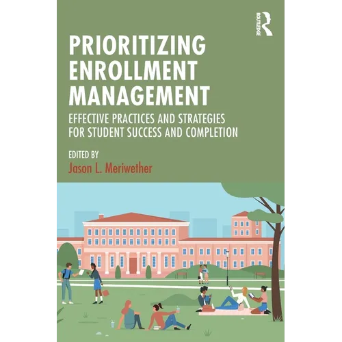 Prioritizing Enrollment Management: Effective Practices and Strategies for Student Success and Completion - Paperback