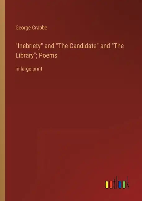 Inebriety and The Candidate and The Library; Poems: in large print - Paperback