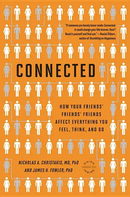 Connected: The Surprising Power of Our Social Networks and How They Shape Our Lives -- How Your Friends' Friends' Friends Affect Everything You Feel, - Paperback